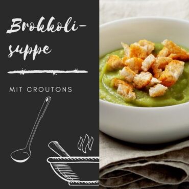 Brokkolisuppe mit Croutons